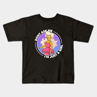 Don´t ask me i´m just a girl Kids T-Shirt